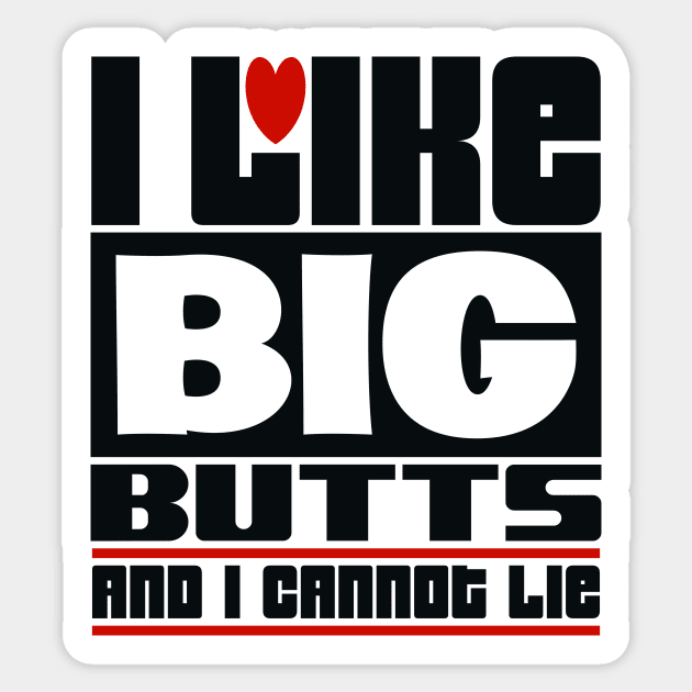 I like big butts and I cannot lie Sticker by colorsplash